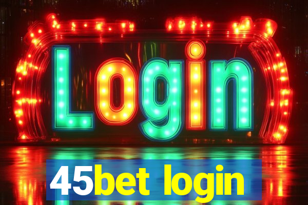 45bet login